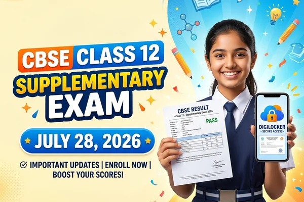 CBSE Class 12 Supplementary Exam 2026 Scheduled July 28 & Class 10 2nd Board Results Declared — Re-evaluation & DigiLocker Guide on cbse.gov.in