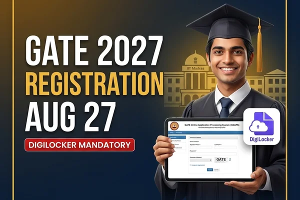 GATE 2027 Registration Opens August 27 — DigiLocker Mandatory, IIT Madras Schedule & Exam Dates