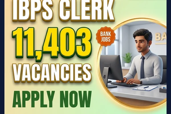 IBPS Clerk 2026 Registration Open — 11,403 Vacancies, Apply by August 21