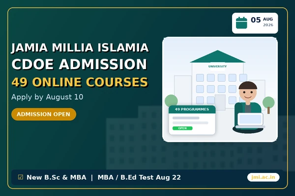 JMI CDOE Admission 2026-27 — Apply for 49 Distance and Online Courses by August 10, MBA and B.Ed. Entrance on August 22