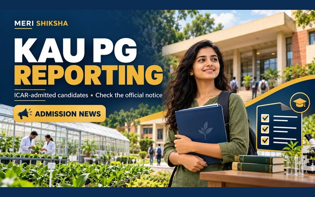 KAU ICAR PG Reporting 2026: Certificate Verification on 4–5 November, Classes from 6 November