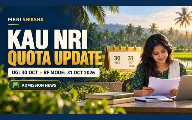 KAU NRI Quota Admissions 2026: UG Deadline 30 October, RF-Mode Deadline 31 October