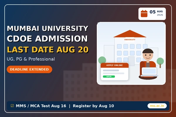 Mumbai University CDOE Admission 2026 Extended to August 20 — Additional MMS and MCA Entrance Test on August 16