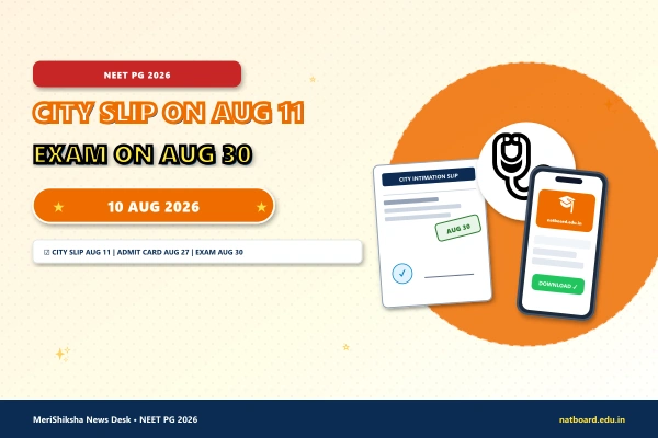 NEET PG 2026 City Intimation Slip Tomorrow — Exam on August 30