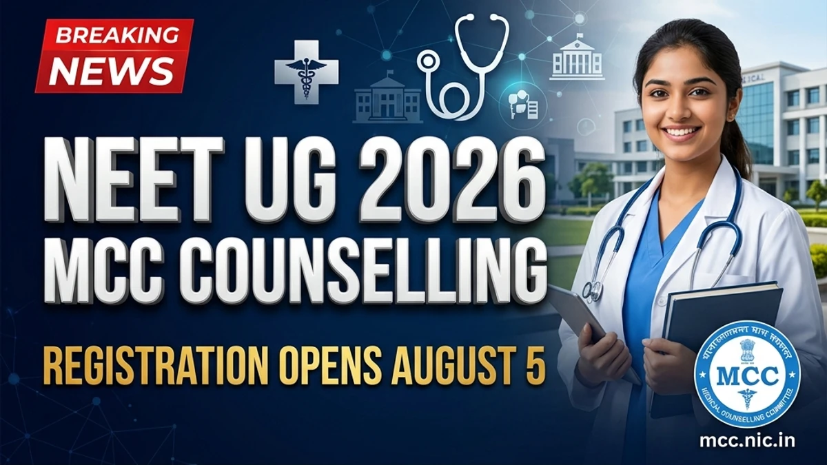 NEET UG 2026 MCC Counselling Registration Starts August 5 — Round 1 Schedule, Seat Allotment Dates & Complete Guide