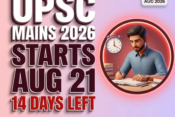 UPSC Civil Services Mains 2026 — Exam Starts August 21, Last-Minute Preparation Strategy